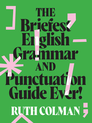 cover image of The Briefest English Grammar and Punctuation Guide Ever!